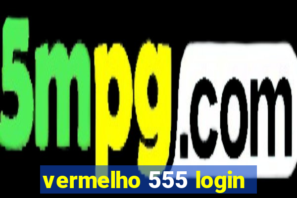 vermelho 555 login